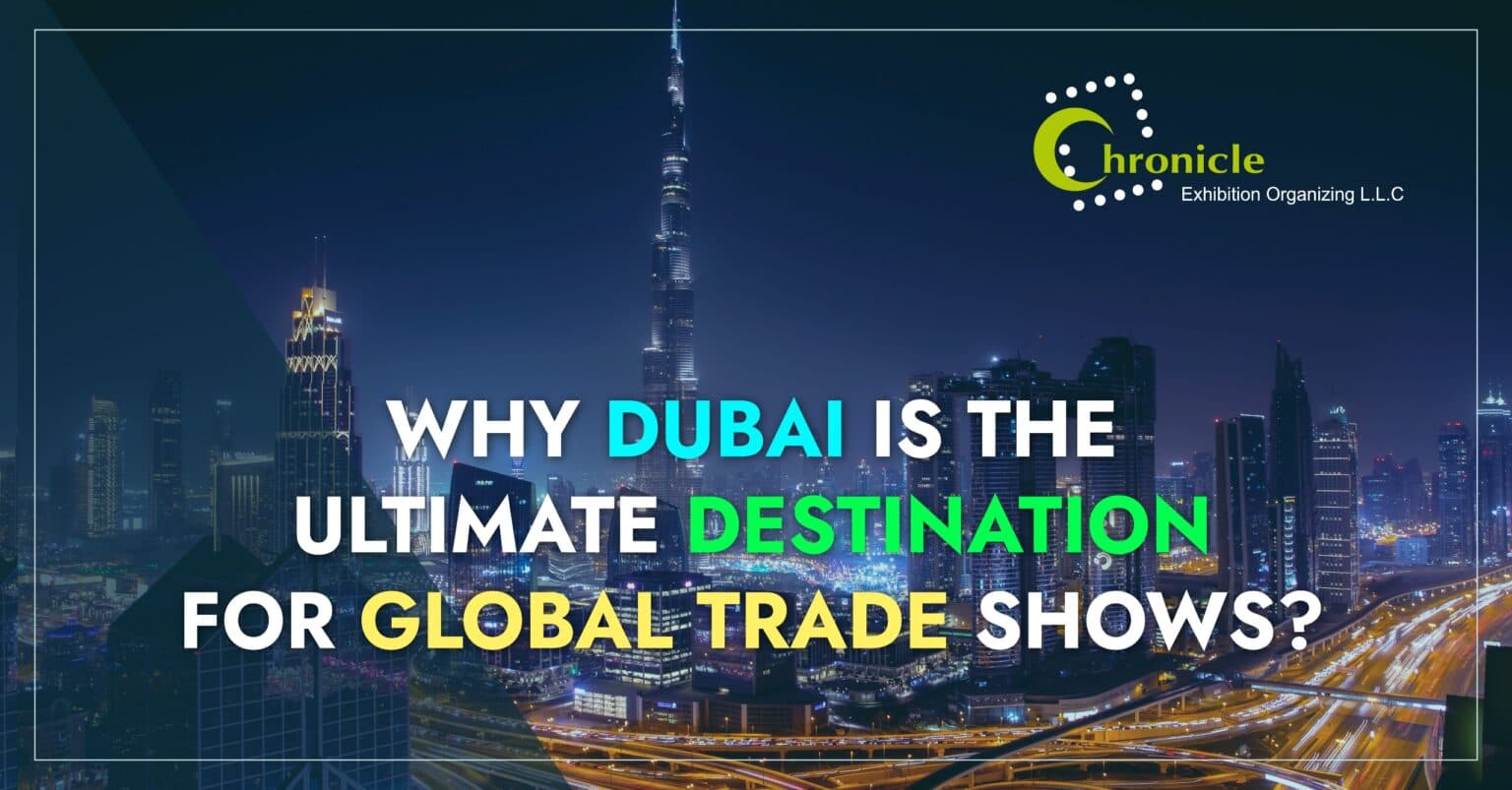 Why Dubai is the Ultimate Destination for Global Trade Shows